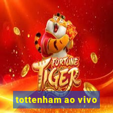 tottenham ao vivo